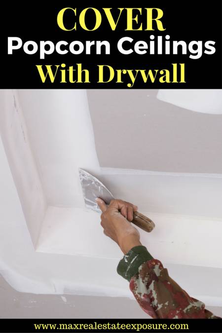 Cover Popcorn Ceiling With Drywall