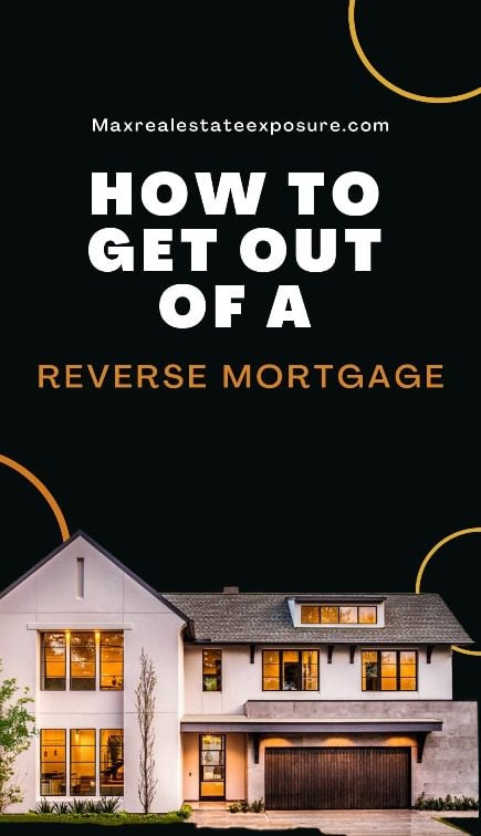 How to Get Out of a Reverse Mortgage