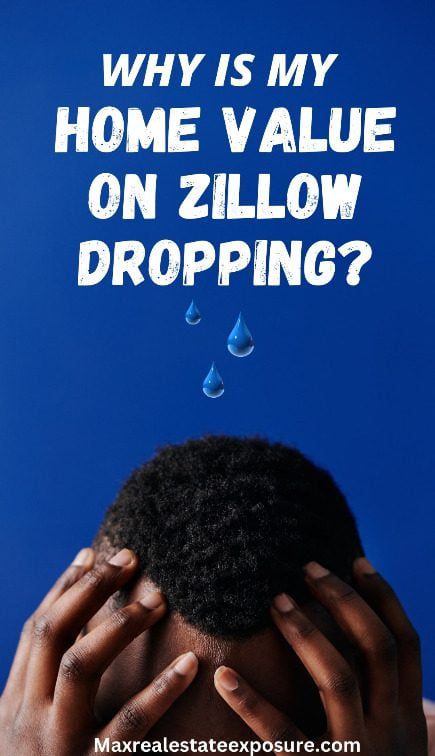 Why is Zillow's Estimate For My House Dropping